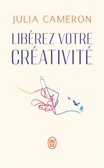 Libérez votre créativité N. éd. - JULIA CAMERON