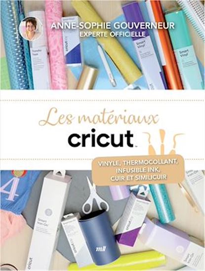 Les matériaux Cricut - La compilation - ANNE-SOPHIE GOUVERNEUR
