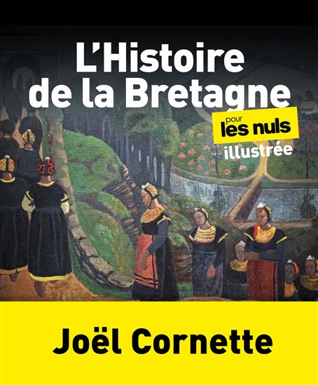 L'Histoire de la Bretagne pour les nuls illustrée - JOËL CORNETTE