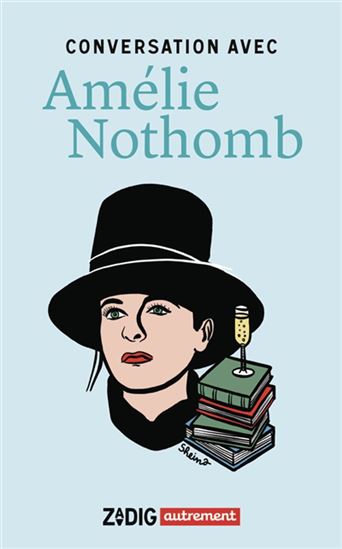 Conversation avec Amélie Nothomb - AMÉLIE NOTHOMB