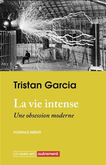 La Vie intense : une obsession moderne N. éd. - TRISTAN GARCIA