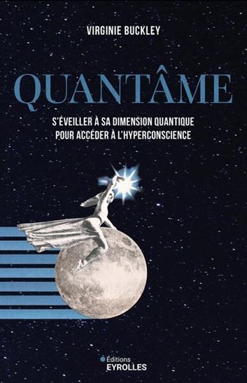 Quantâme : s&#39;éveiller à sa dimesion quantique pour trouver sa place dans l&#39;Univers - VIRGINIE BUCKLEY