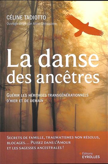 La Danse des ancêtres : guérir les héritages transgénérationnels par les sagesses ancestrales - CÉLINE TADIOTTO