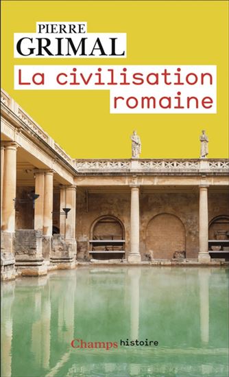La Civilisation romaine N. éd. - PIERRE GRIMAL