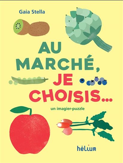 Au marché, je choisis... : un imagier-puzzle N. éd. - GAIA STELLA