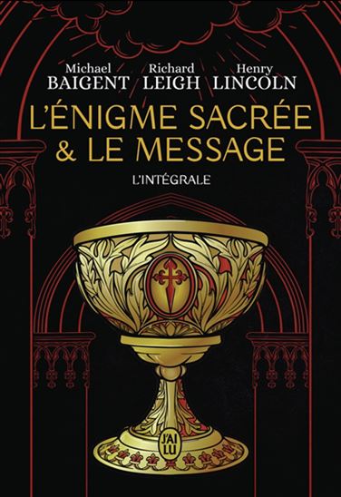 L&#39;Énigme sacrée & le message : l&#39;intégrale - MICHAEL BAIGENT & AL