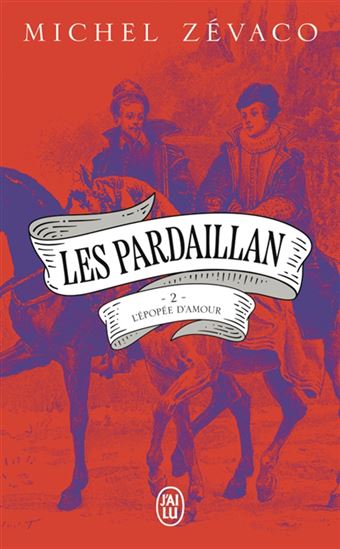 Les Pardaillan T.02 L&#39;épopée d&#39;amour - MICHEL ZÉVACO