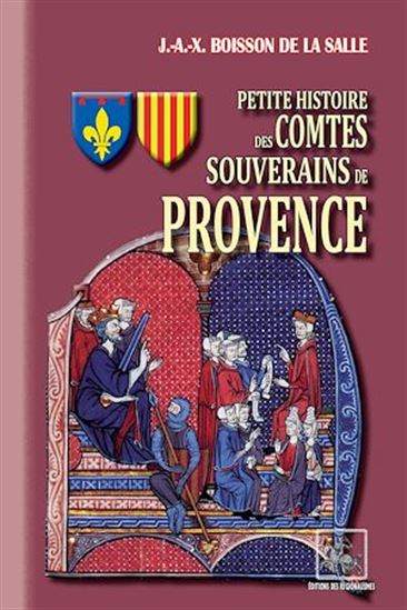 Petite Histoire des Comtes souverains de Provence - JOSEPH BOISSON DE LA SALLE