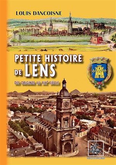 Petite Histoire de Lens (des origines au XIXe siècle) - LOUIS DANCOISNE
