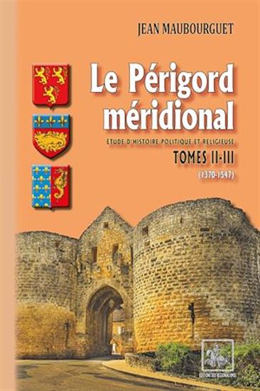 Le Périgord méridional (Tomes 2-3 : 1370-1547) - JEAN MAUBOURGUET