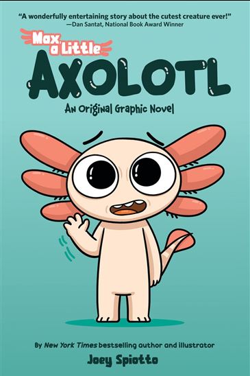 Max, a Little Axolotl #1 (An Original Graphic Novel) - JOEY SPIOTTO