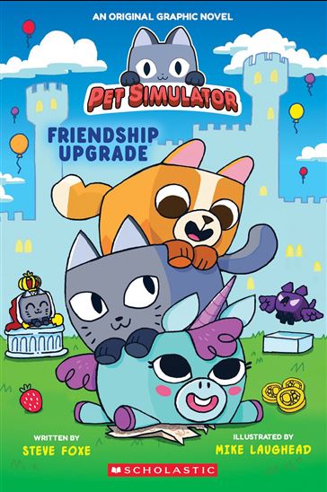 Friendship Upgrade! (Pet Simulator Original Graphic Novel) - STEVE FOXE - MIKE LAUGHEAD