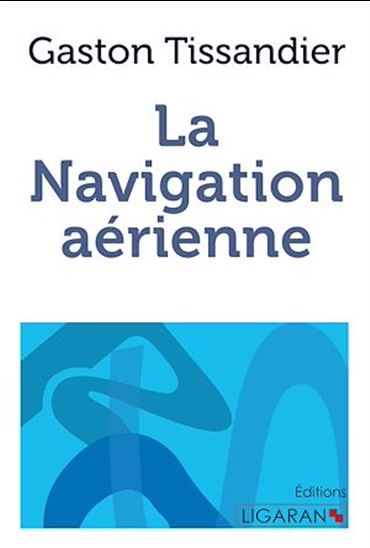 La navigation aérienne - GASTON TISSANDIER