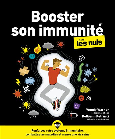 Booster son immunité pour les nuls : renforcez votre système immunitaire, combattez les maladies et menez une vie saine - KELLYANN PETRUCCI - WENDY WARNER