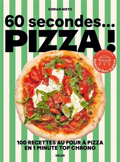 60 secondes... pizza ! : 100 recettes au four à pizza en 1 minute top chrono - DORIAN NIETO