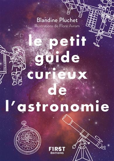 Petit guide curieux de l&#39;astronomie - BLANDINE PLUCHET - FLORE AVRAM