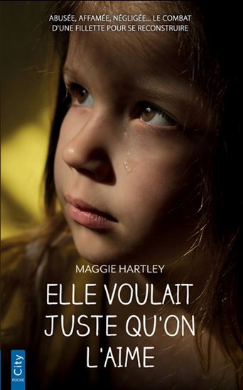 Elle voulait juste qu&#39;on l&#39;aime - MAGGIE HARTLEY