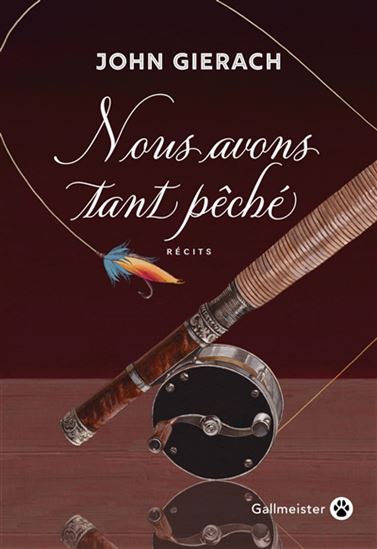 Nous avons tant pêché - JOHN GIERACH