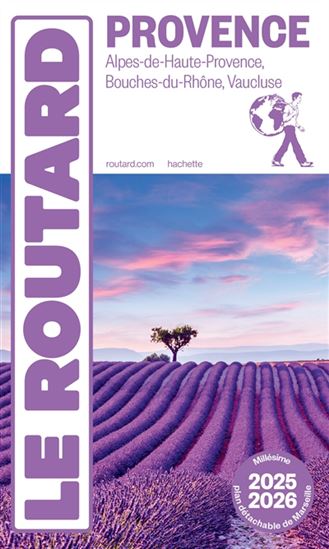 Provence : Alpes-de-Haute-Provence, Bouches-du-Rhône, Vaucluse : 2025-2026 - PHILIPPE GLOAGUEN