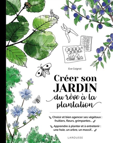 Créer son jardin : du rêve à la plantation - EVE COIGNOT
