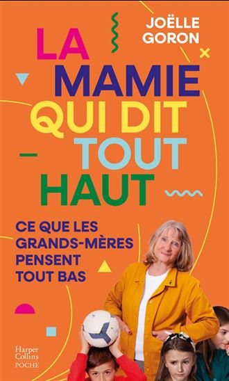 La Mamie qui dit tout haut ce que les grands-mères pensent tout bas - JOËLLE GORON