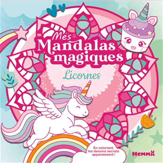 Mes mandalas magiques : Licornes : En coloriant, les dessins secrets apparaissent ! - COLLECTIF
