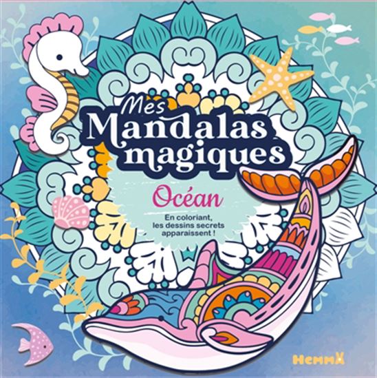 Mes mandalas magiques : Océan : En coloriant, les dessins secrets apparaissent ! - COLLECTIF