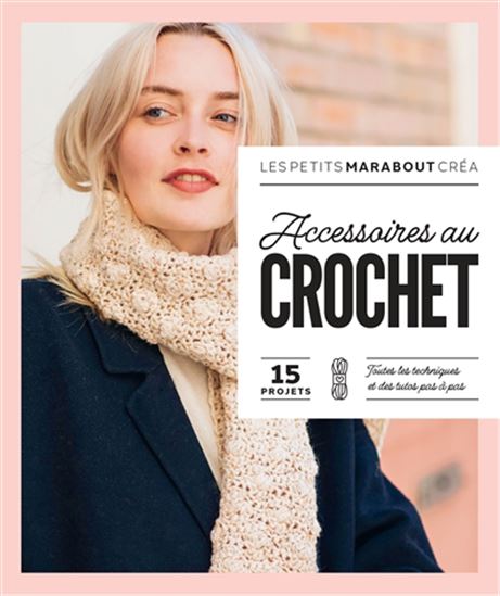 Accessoires au crochet : 15 projets, toutes les techniques et des tutos pas à pas - COLLECTIF
