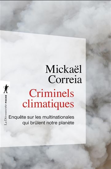 Criminels climatiques : enquête sur les multinationales qui brûlent notre planète - MICKAËL CORREIA