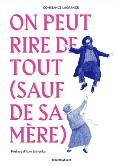 On peut rire de tout (sauf de sa mère) - IVAN JABLONKA - CONSTANCE LAGRANGE