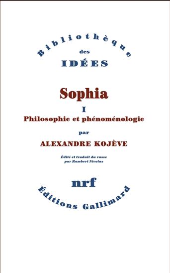 Sophia T.01 Philosophie et phénoménologie - ALEXANDRE KOJÈVE