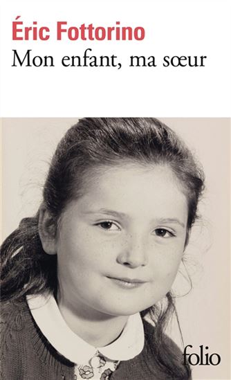 Mon enfant, ma soeur - ERIC FOTTORINO