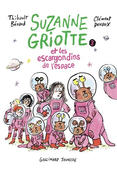 Suzanne Griotte et les escargondins de l'espace #03 - THIBAULT BÉRARD - CLÉMENT DEVAUX