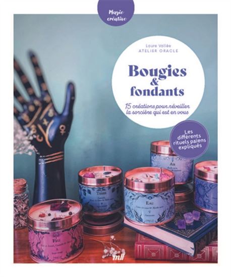 Bougies & fondants : 15 créations pour réveiller la sorcière qui est en vous - LAURE VALLÉE