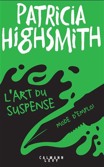 L&#39;Art du suspense : mode d&#39;emploi - PATRICIA HIGHSMITH