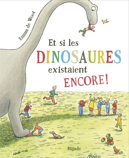 Et si les dinosaures existaient encore ! N. éd. - EMMA DE WOOT
