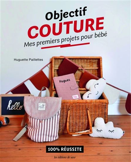 Objectif couture : mes premiers projets pour bébé - HUGUETTE PAILLETTES