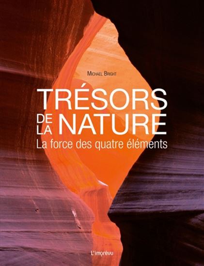 Trésors de la nature : la force des quatre éléments N. éd. - MICHAEL BRIGHT