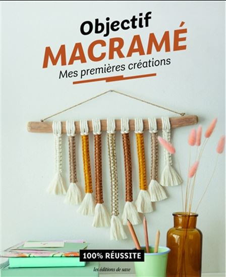Objectif macramé : mes premières créations - FLORINE DUBROEUCQ