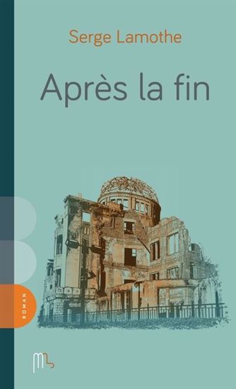 Après la fin - SERGE LAMOTHE