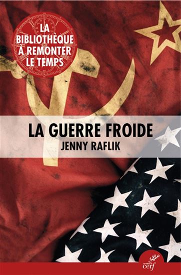 La Guerre froide - JENNY RAFLIK-GRENOUILLEAU