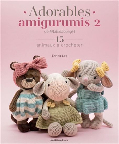 Adorables amigurumis de Littleaquagirl : 15 animaux à crocheter - ERINNA LEE