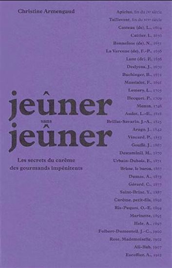Jeûner sans jeûner : les secrets du carême des gourmands impénitents - CHRISTINE ARMENGAUD