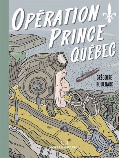 Opération Prince Québec - GRÉGOIRE BOUCHARD