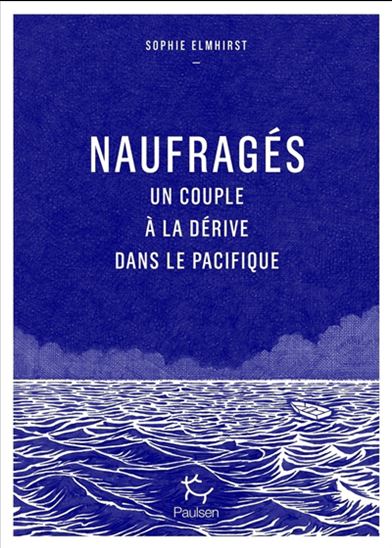 Naufragés : un couple à la dérive dans le Pacifique - SOPHIE ELMHIRST