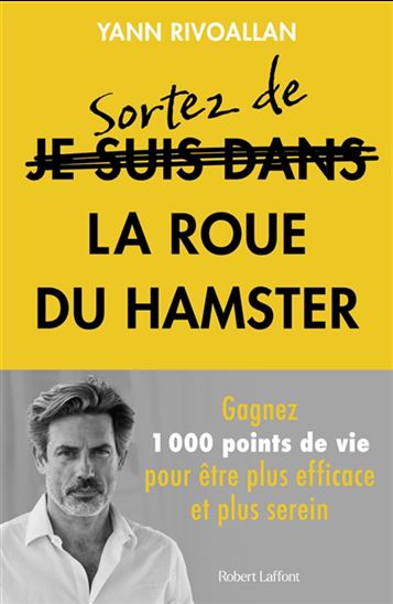 Sortez de la roue du hamster - YANN RIVOALLAN