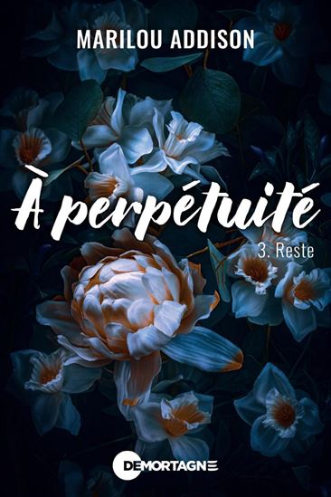 À perpétuité T.03 Reste - MARILOU ADDISON