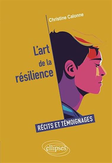 L'Art de la résilience : récits et témoignages - CHRISTINE CALONNE