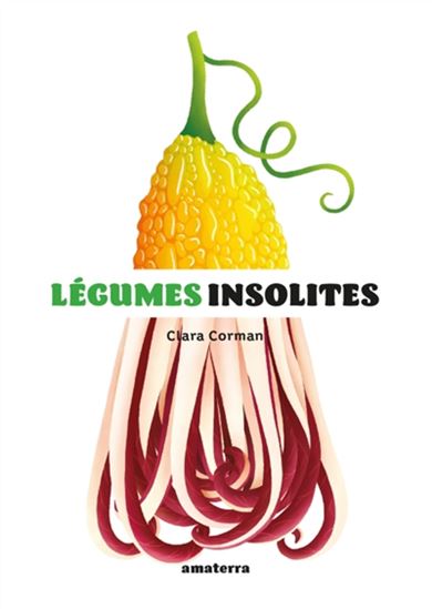 Légumes insolites - CLARA CORMAN