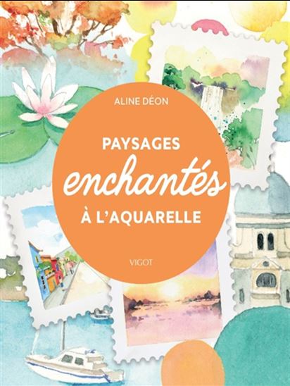 Paysages enchantés à l&#39;aquarelle - ALINE DÉON